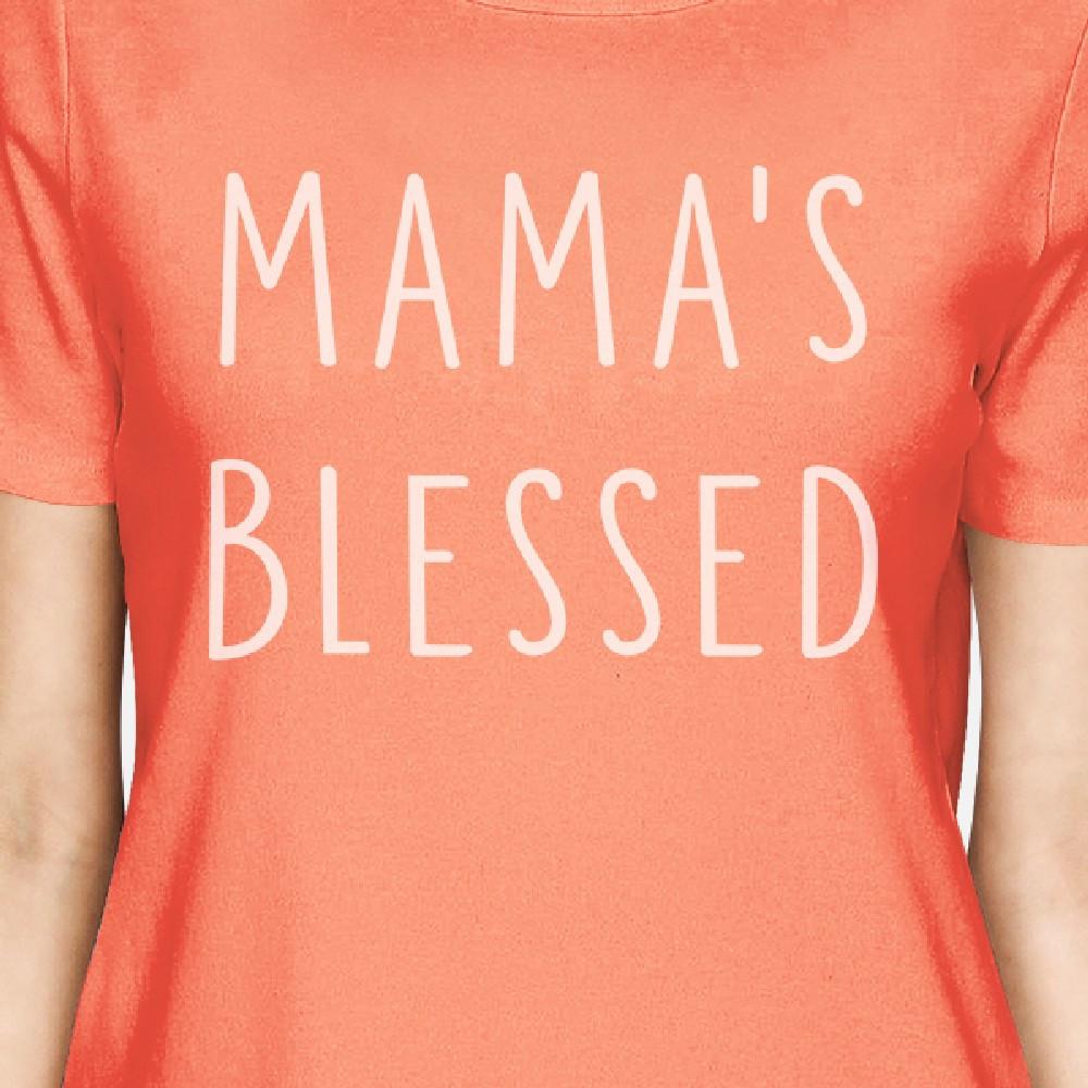 Mama's Blessed Women's Peach T-Shirt Unique Design Cute Gift Ideas