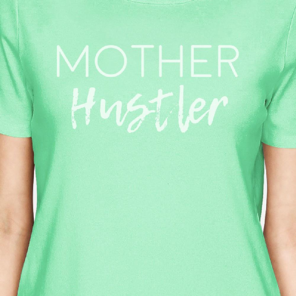 Mother Hustler Womens Mint Round Neck Cute Graphic T Shirt For Her