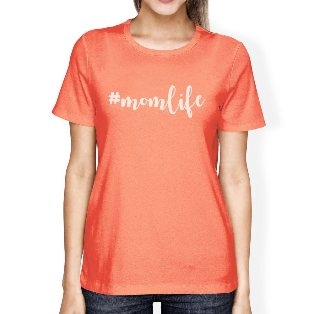 Momlife Women's Peach Cute Graphic T-Shirt For Moms Round Neck Tee