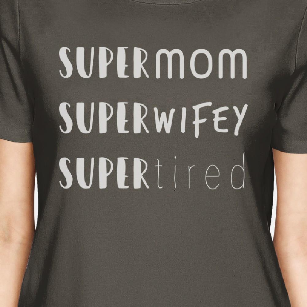 Super Mom Wifey Tired Womens Dark Grey Cool Summer Shirt Gift Idea