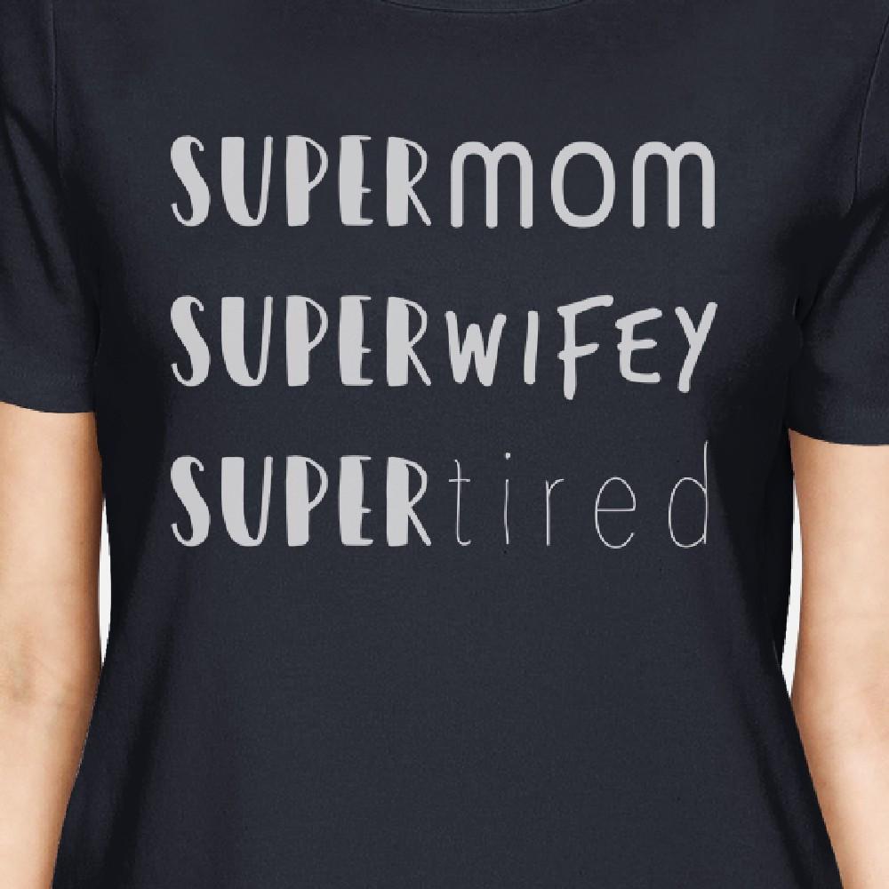 Super Mom Wifey Tired Women's Navy T Shirt Mothers Day Gift Ideas