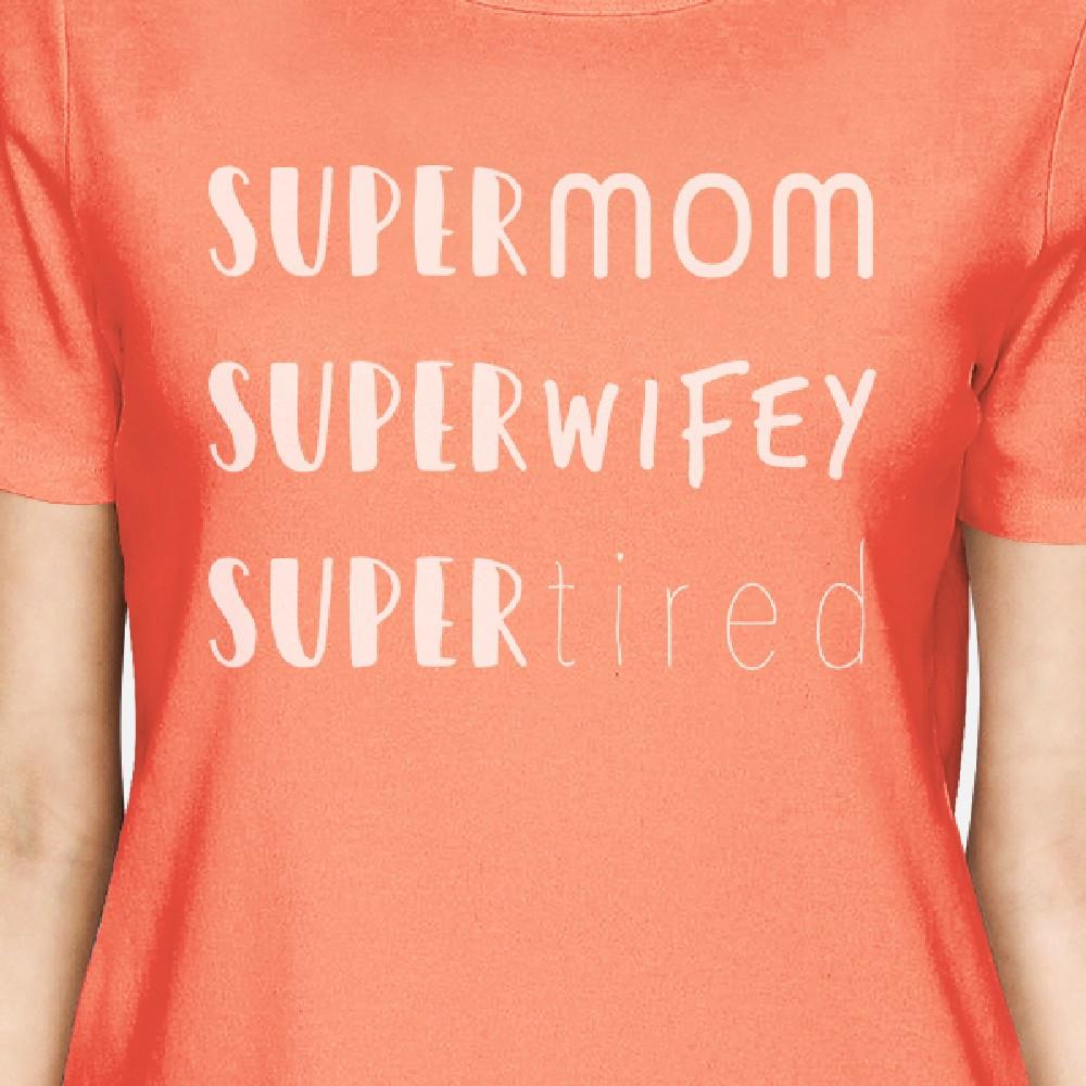 Super Mom Wifey Tired Women's Peach Humorous Quote Graphic T Shirt