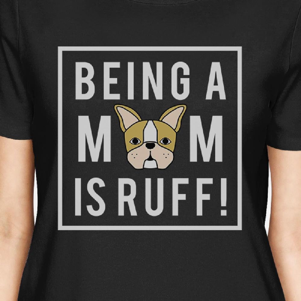 Being A Mom Is Ruff Women's Black Short Sleeve Graphic Top For Her