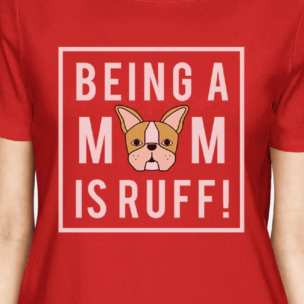 Being A Mom Is Ruff Women's Red Short Sleeve Top For Mothers Day