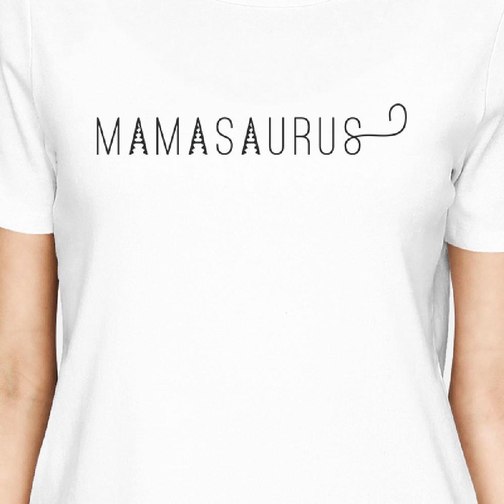 Mamasaurus Women's White Short Sleeve Cotton Tee Mothers Day Gifts