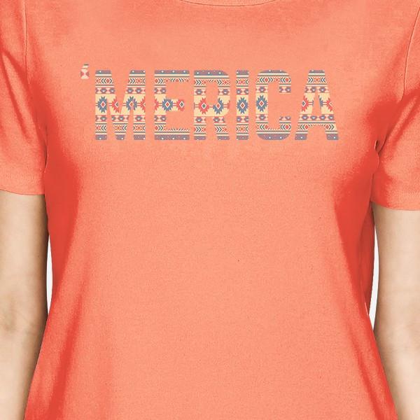 'Merica Womens Peach Round Neck T-Shirt Gift For Fourth Of July