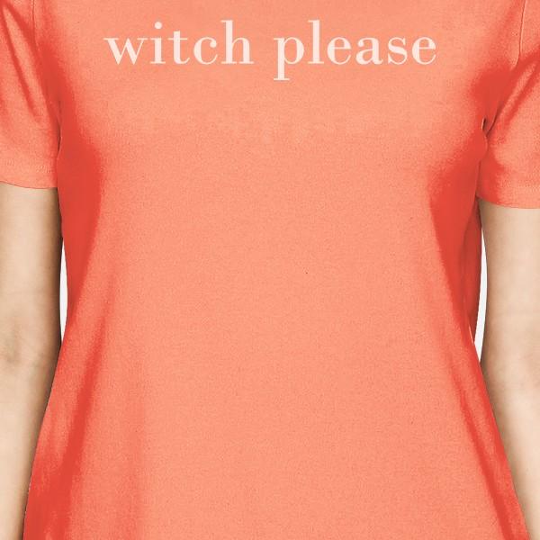 Witch Please Womens Peach T-Shirt