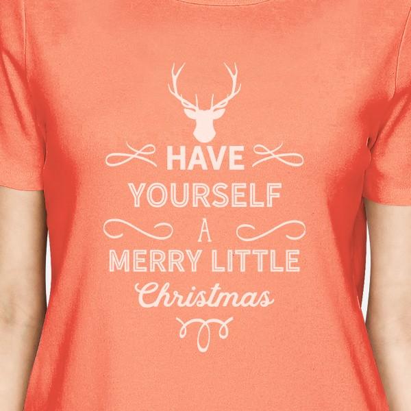 Have Yourself A Merry Little Christmas Womens Peach Shirt