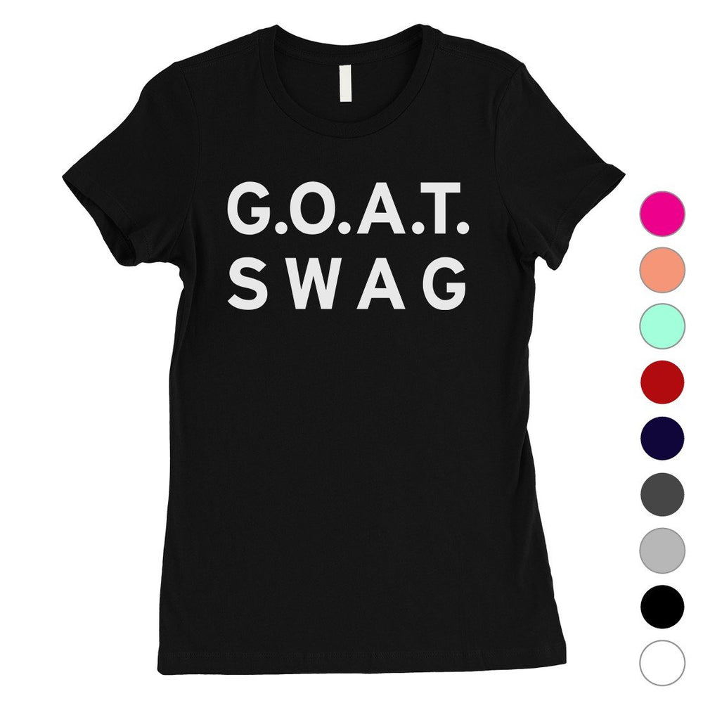 365 Printing GOAT Swag Womens Funny Intelligent Saying Respectful T-Shirt