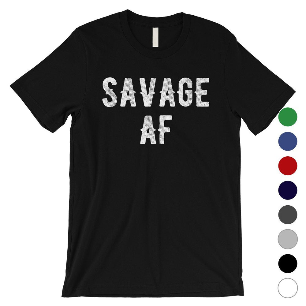 365 Printing Savage AF Mens Strong Confident Mood T-Shirt Gift for Friend