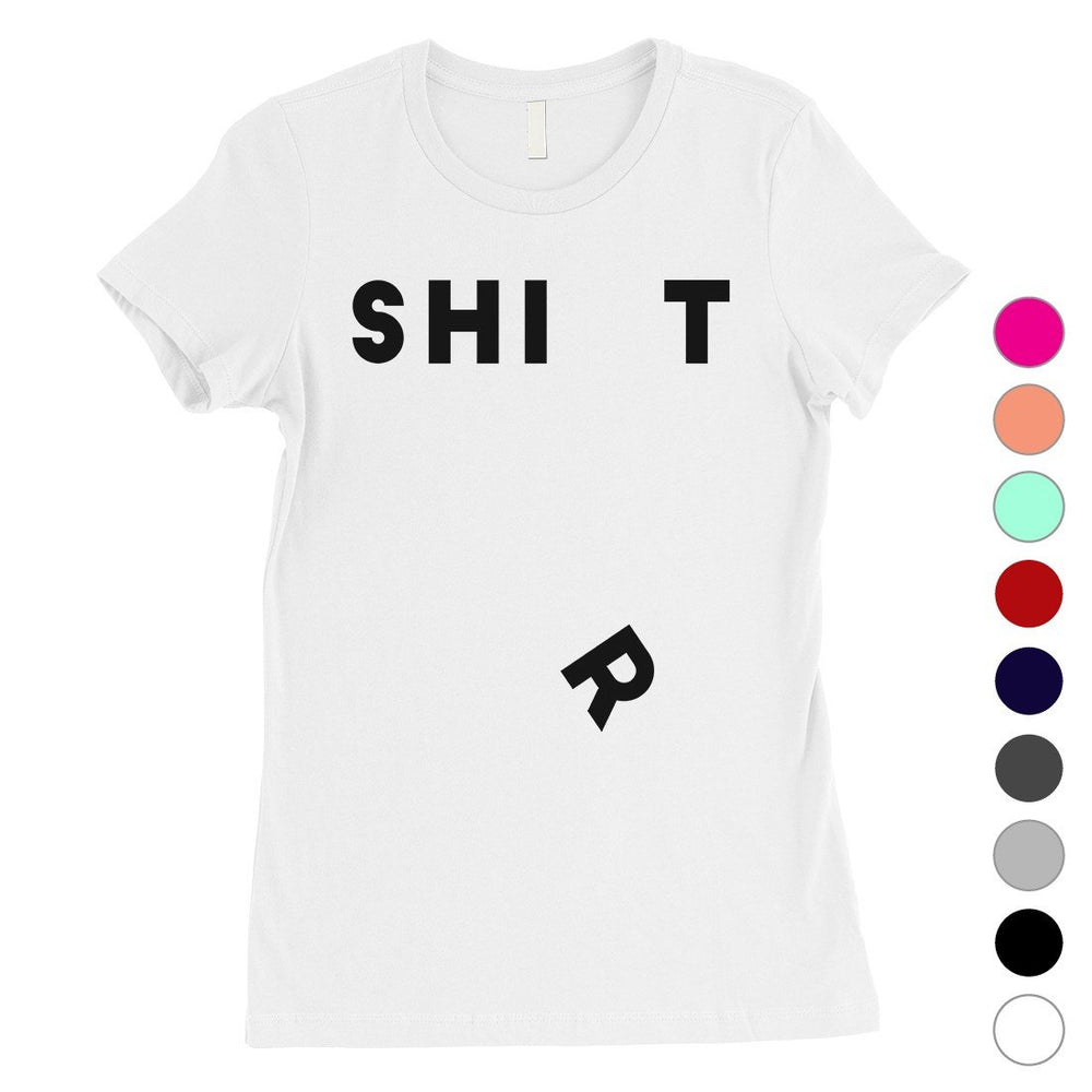 365 Printing Shit Shirt Womens Funny Saying Unique T-Shirt