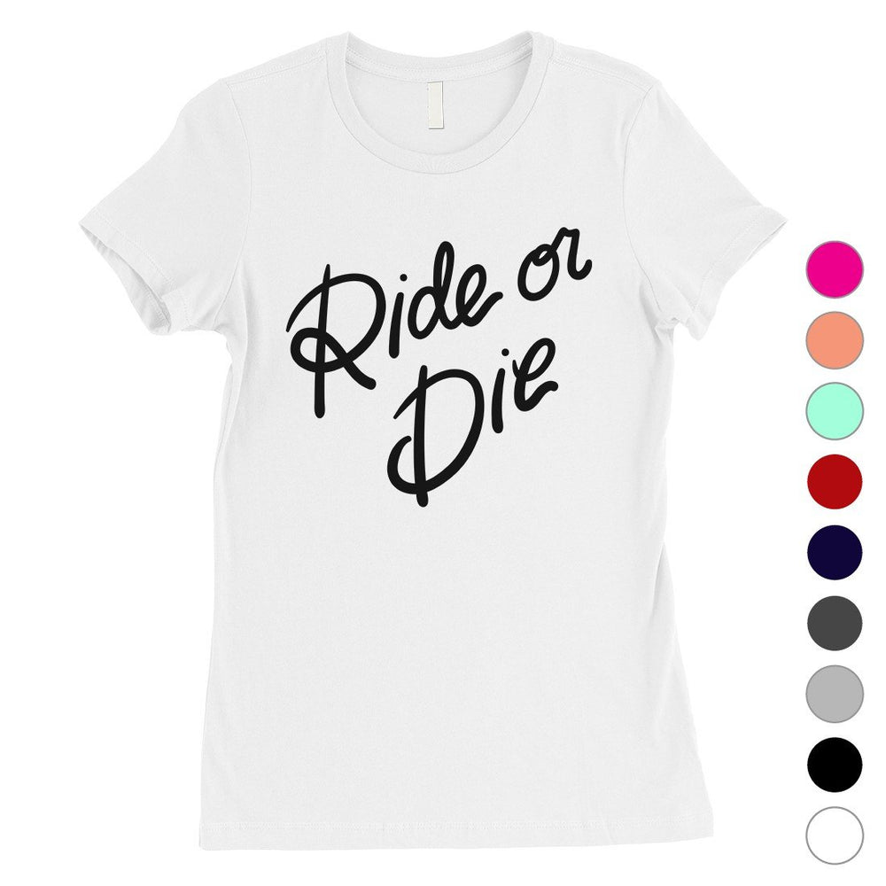 365 Printing Ride Or Die Womens Sweet Relationship T-Shirt Gift for Girlfriend