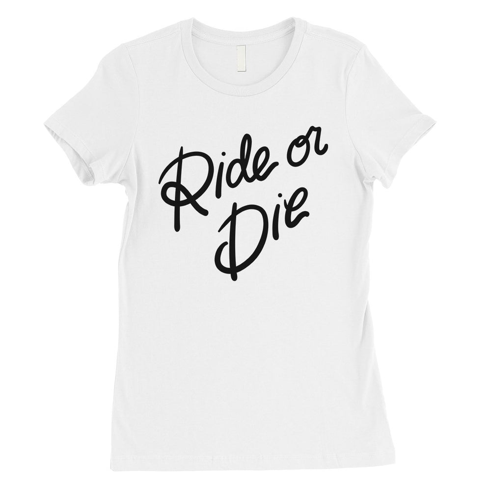 365 Printing Ride Or Die Womens Sweet Relationship T-Shirt Gift for Girlfriend