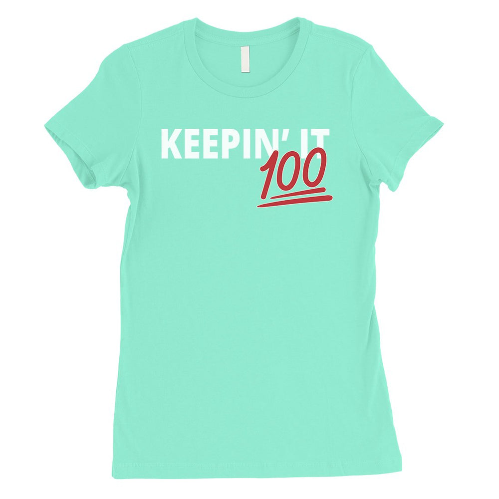 365 Printing Keepin' It 100 Womens Goal-Oriented Genuine Confident T-Shirt