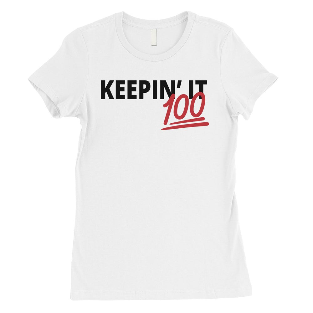 365 Printing Keepin' It 100 Womens Goal-Oriented Genuine Confident T-Shirt