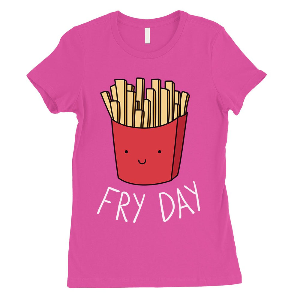 365 Printing Fry Day Womens Humurous Funny Food Simplicity Joke T-Shirt