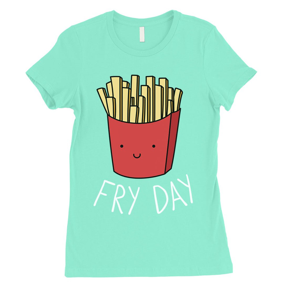 365 Printing Fry Day Womens Humurous Funny Food Simplicity Joke T-Shirt