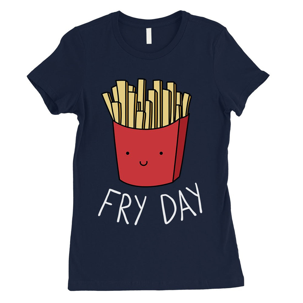 365 Printing Fry Day Womens Humurous Funny Food Simplicity Joke T-Shirt