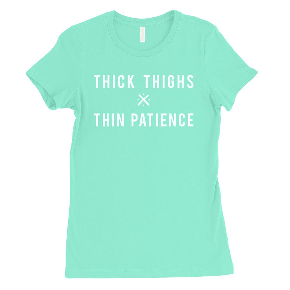 365 Printing Thick Thighs Thin Patience Womens Funny Saying Independent T-Shirt