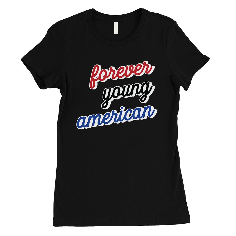 365 Printing Forever Young American Womens Strong Independent Youthful T-Shirt