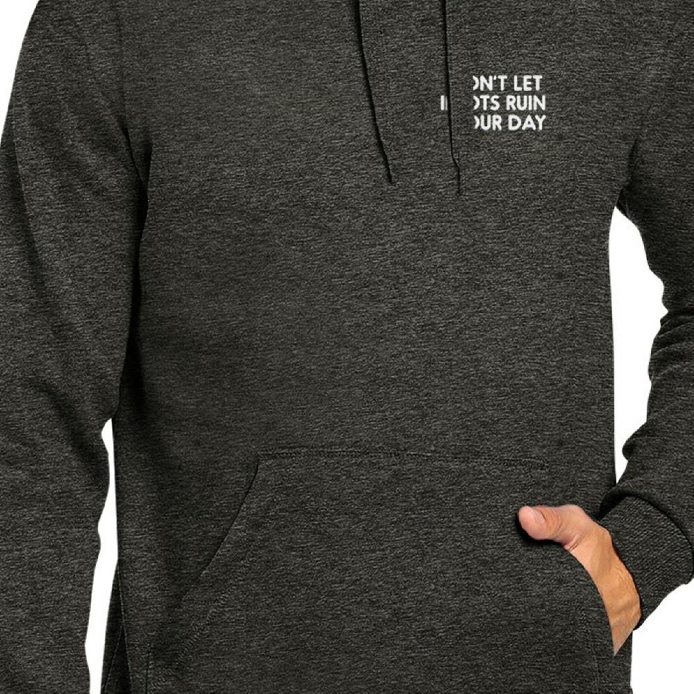 Don't Let Idiot Ruin Your Day Unisex Charcoal Grey Hoodie Typography