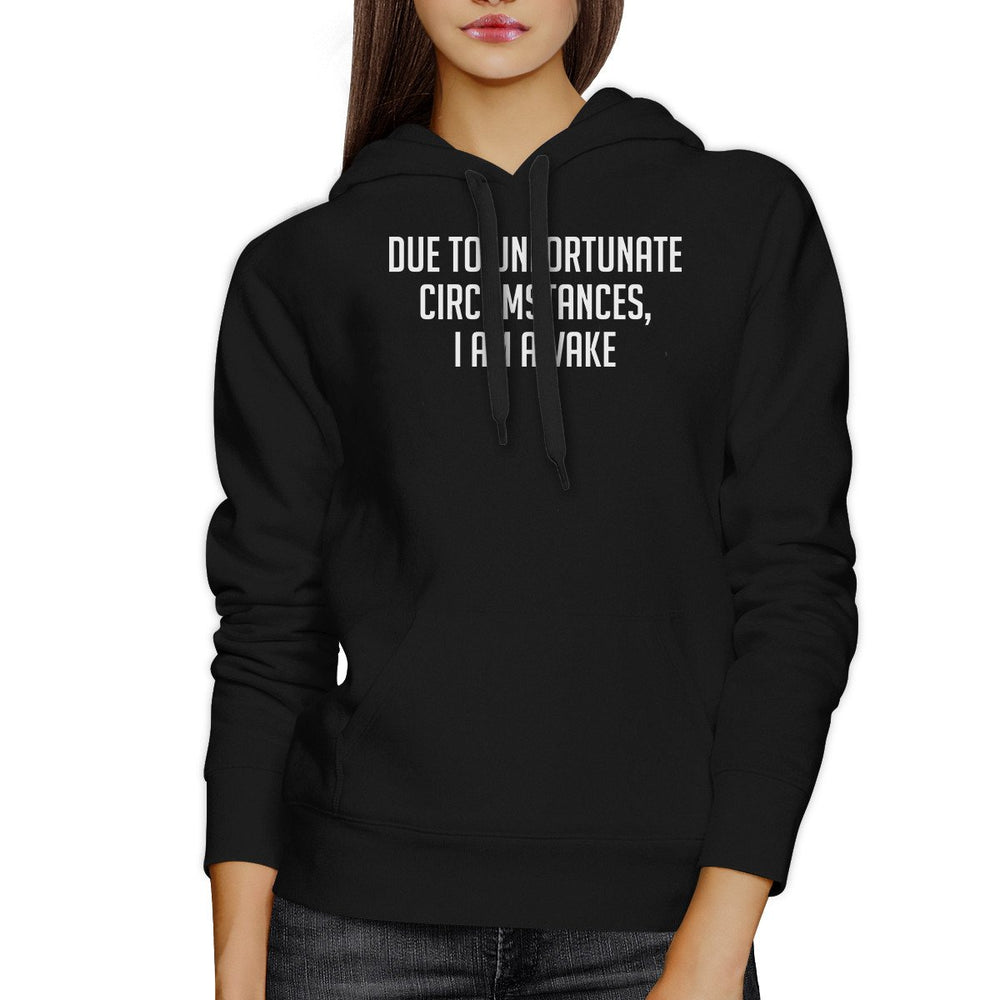 Due To Unfortunate Circumstances I Am Awake Black Pullover Hoodie