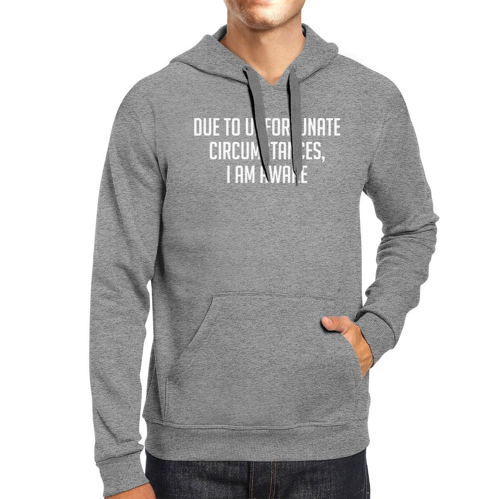 Due To Unfortunate I Am Awake Unisex Gray Hoodie Simple Typography