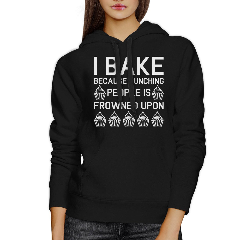 I Bake Because Black Hoodie Pullover Fleece Funny Quote Graphic