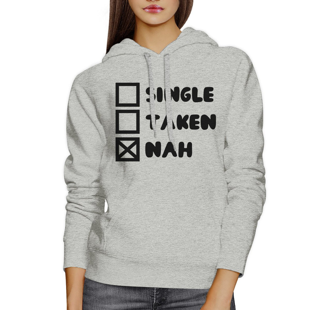 Single Taken Nah Unisex Dark Gray Hoodie Funny Quote Cute Gift Idea