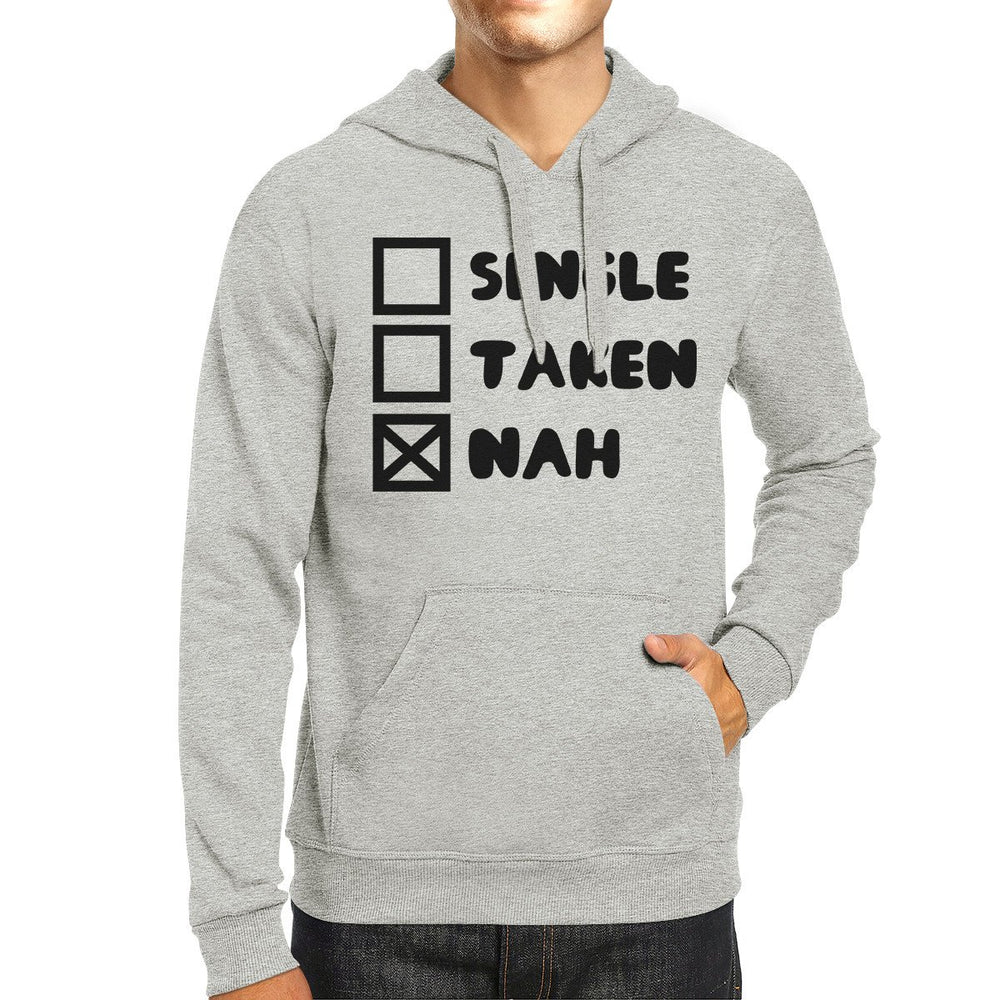 Single Taken Nah Unisex Dark Gray Hoodie Funny Quote Cute Gift Idea