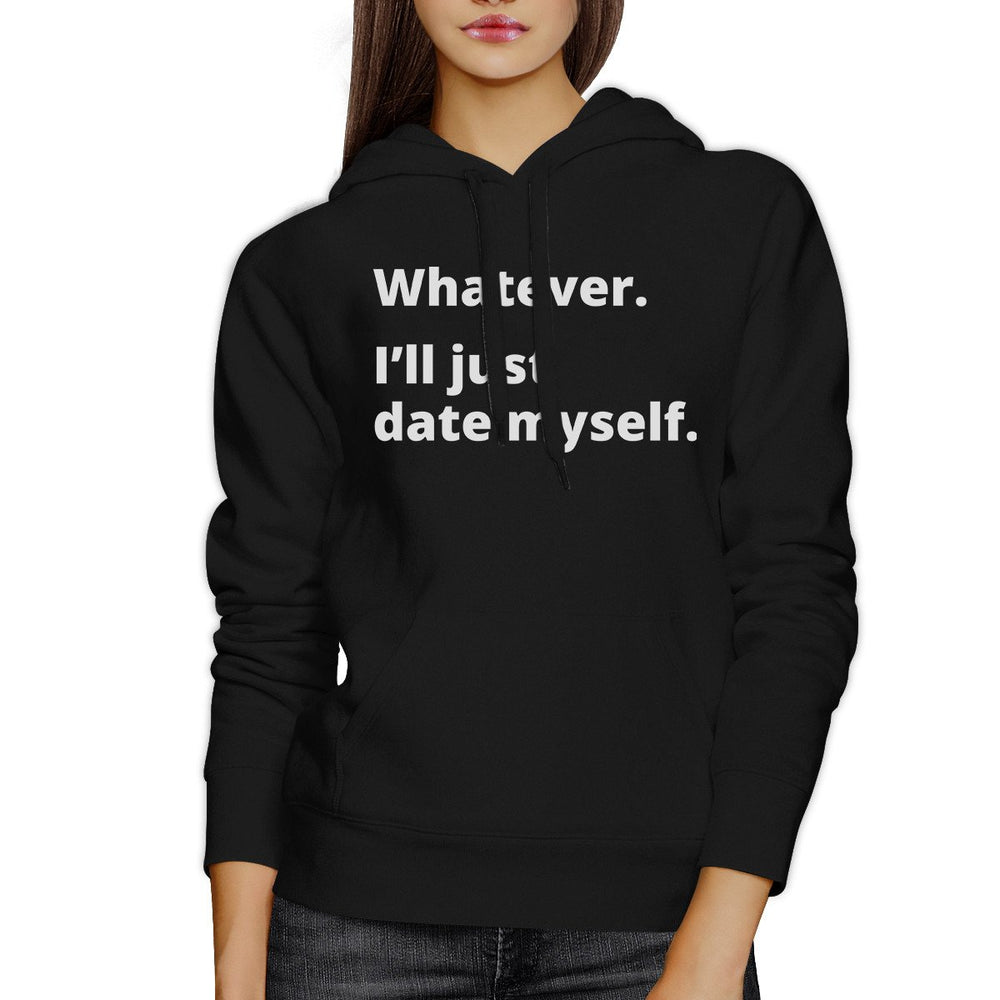 Date Myself Unisex Black Pullover Hoodie Humorous Graphic Gift Idea