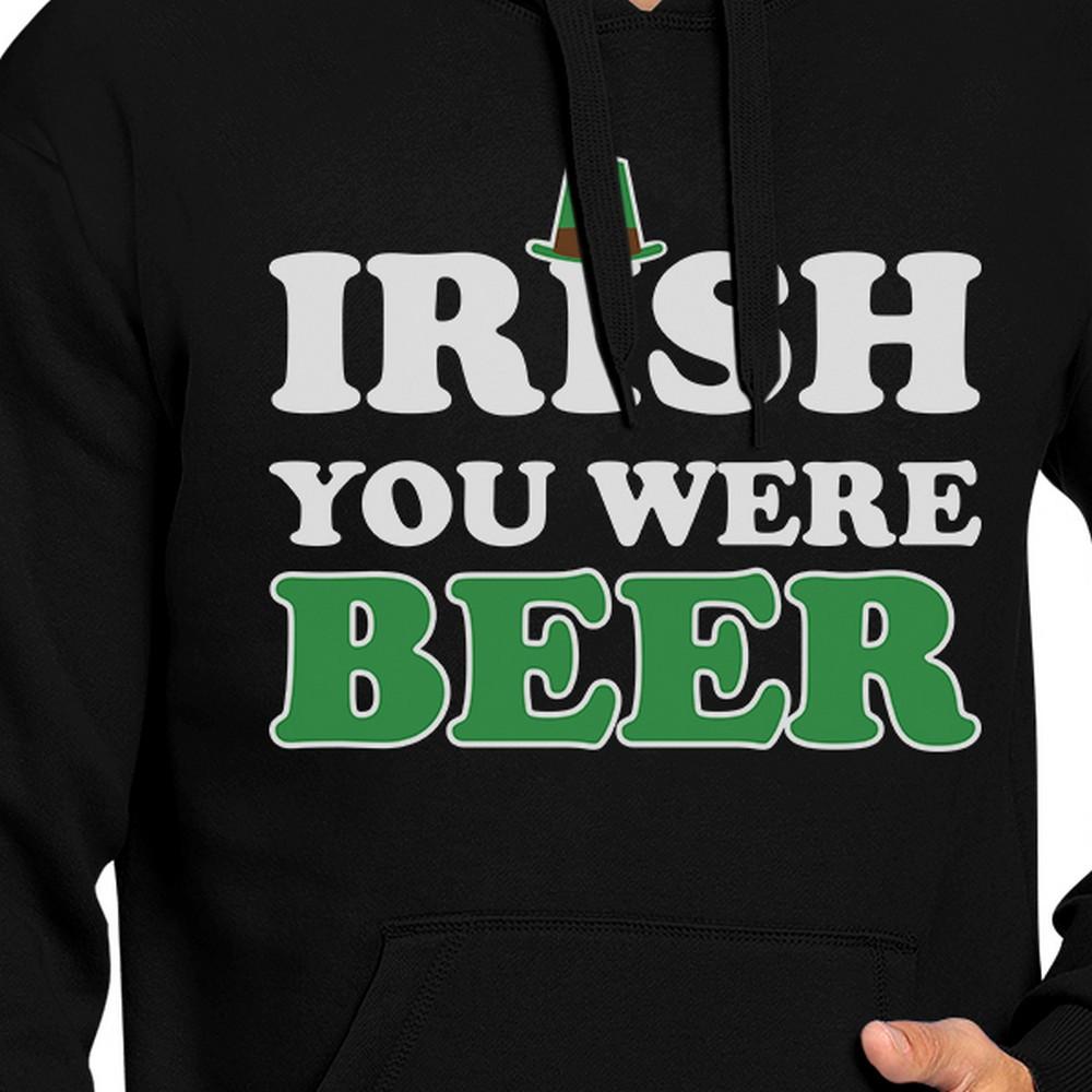 Irish You Were Beer Black Unisex Hoodie Beer Lover Irish Friends