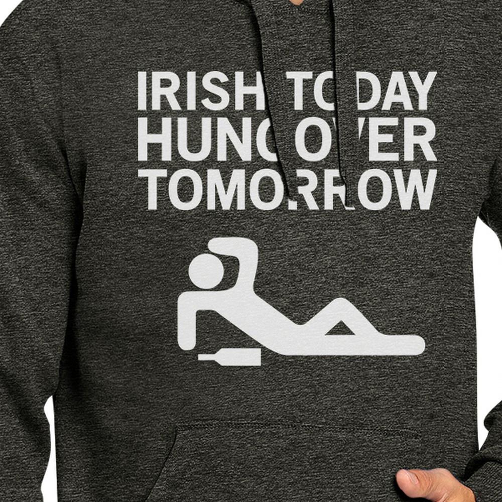 Irish Today Hungover Tomorrow Dark Grey Hoodie Witty Irish Quote