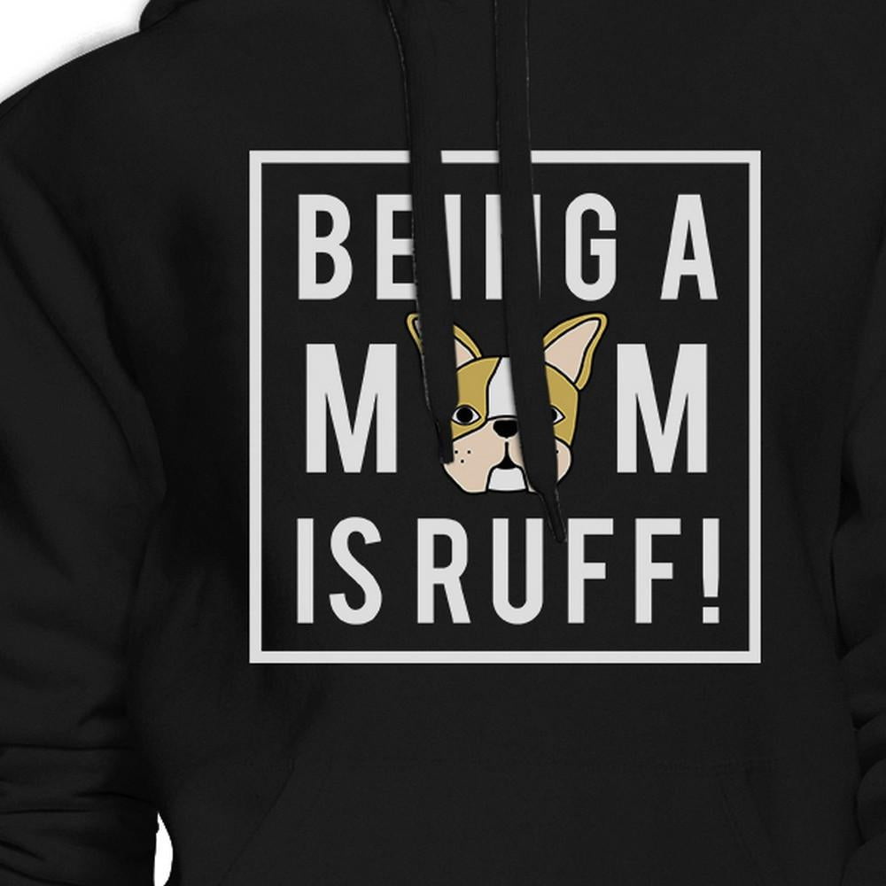 Being A Mom Is Ruff Black Unisex Cute Hoodie Gifts For Dog Lovers