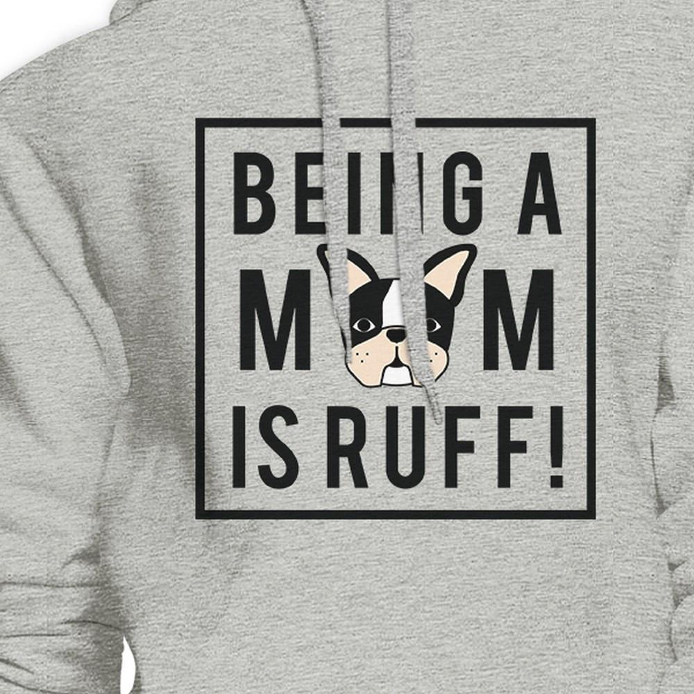 Being A Mom Is Ruff Grey Hoodie Cute Graphic Gifts For Dog Moms