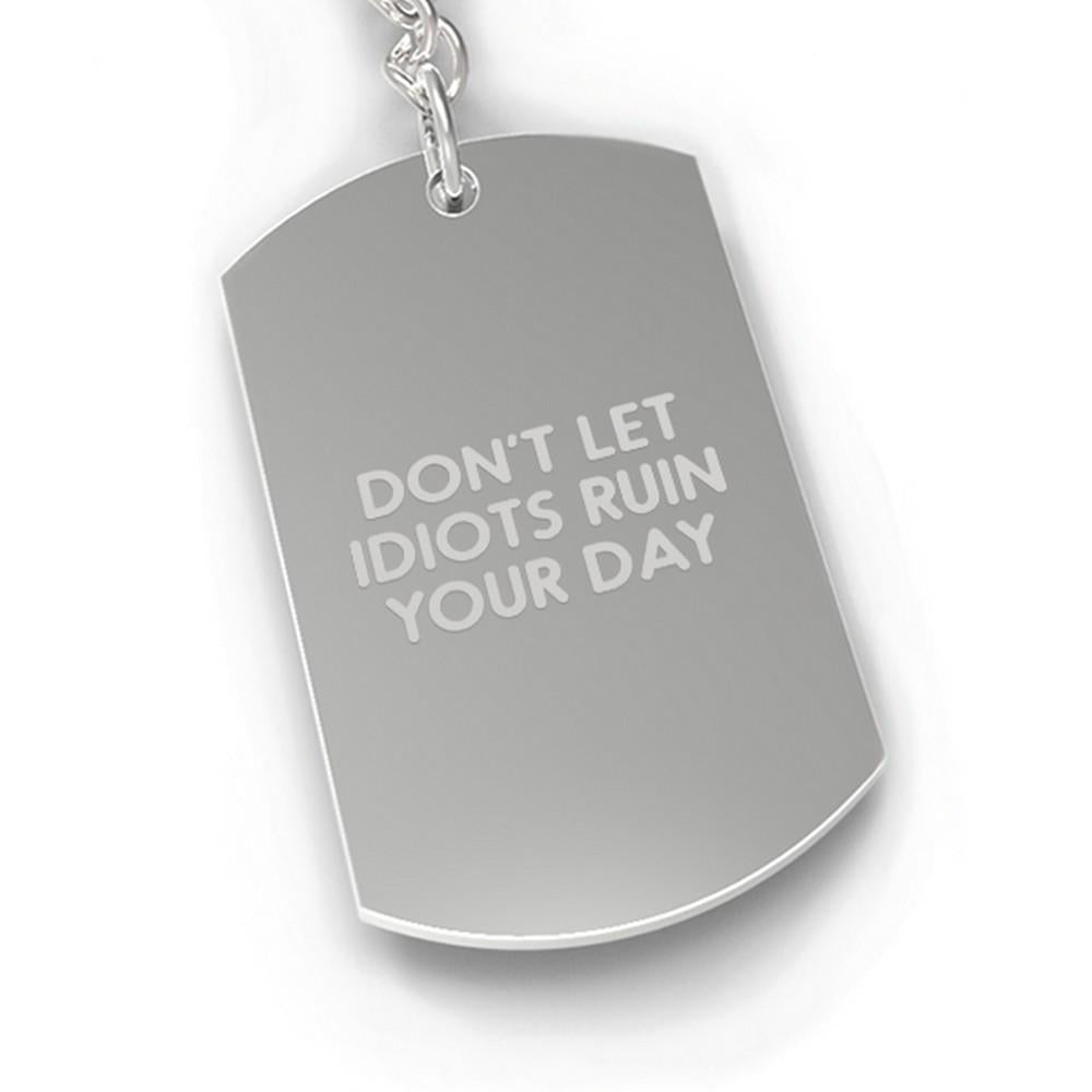 Don't Let Idiots Inspirational Quote Key Chain Military Tag Style