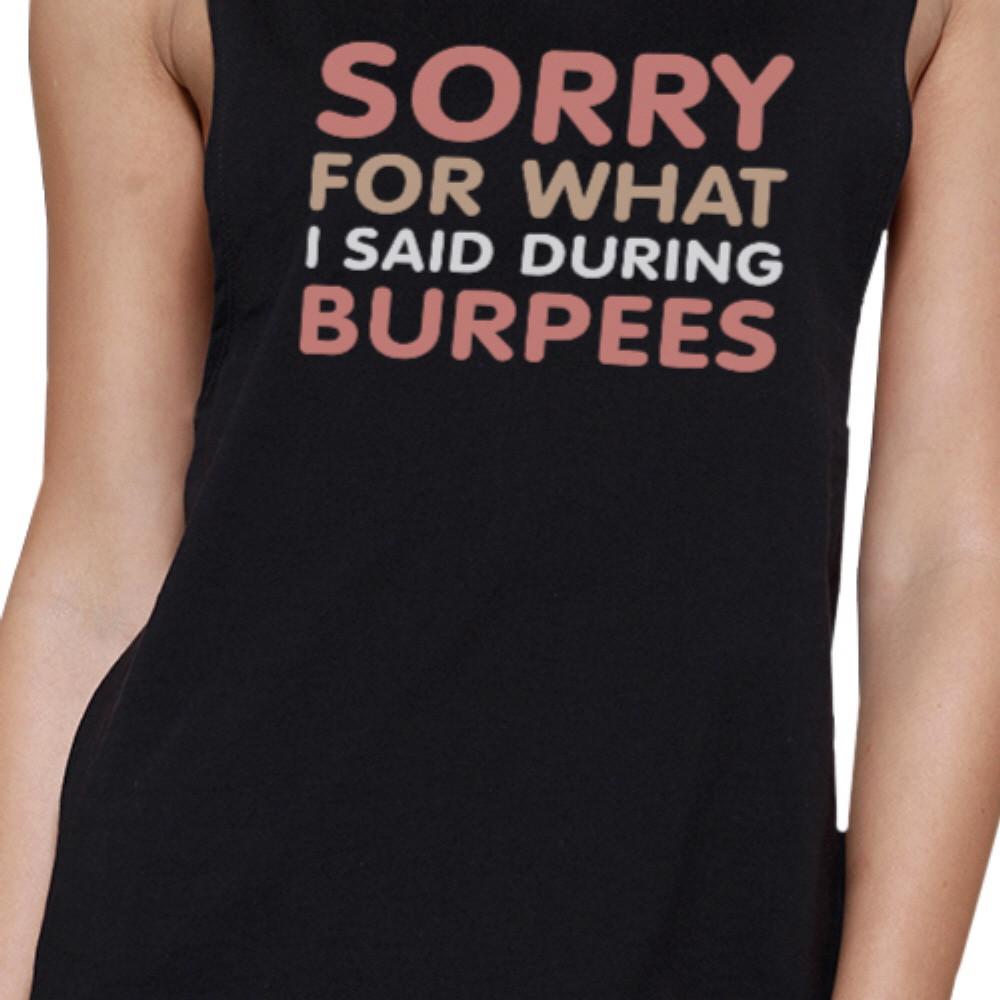 Sorry For What I Said Burpees Black Muscle Tank Top Cute Workout