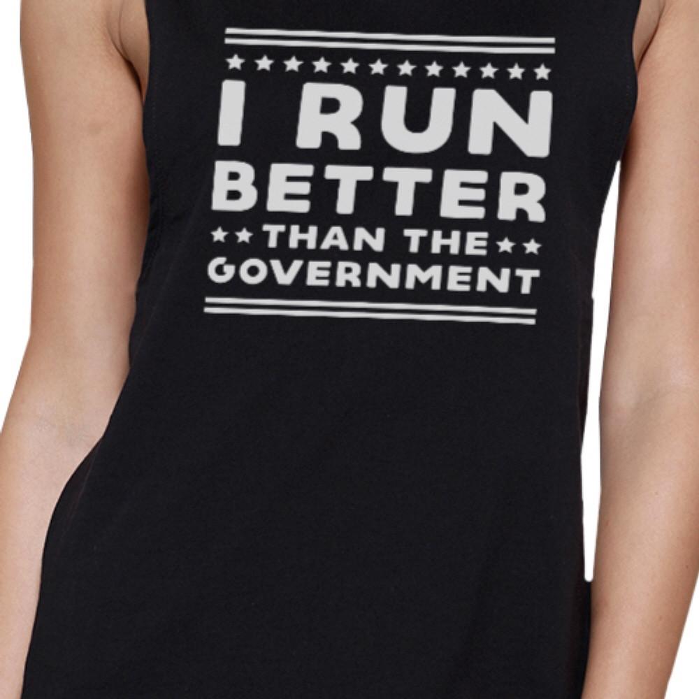 I Run Better Than The Government Black Muscle Tank Top Work Out