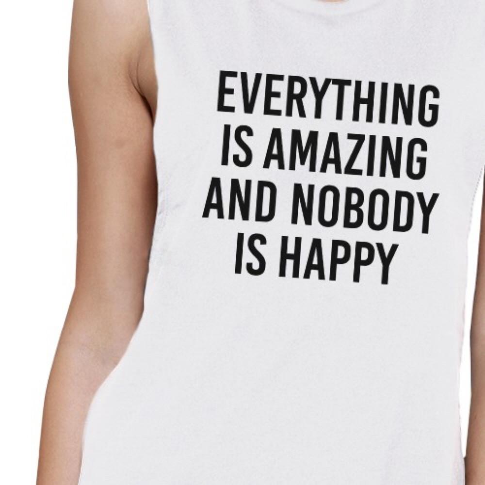 Everything Nobody Happy Womens White Muscle Top Funny Typography