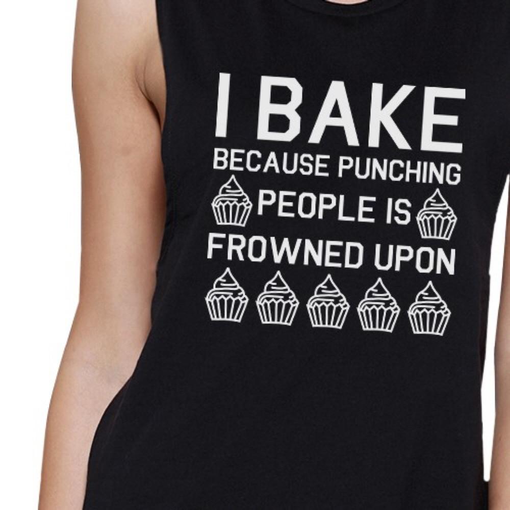 I Bake Because Womens Black Muscle Tank Top Funny Baking Quote