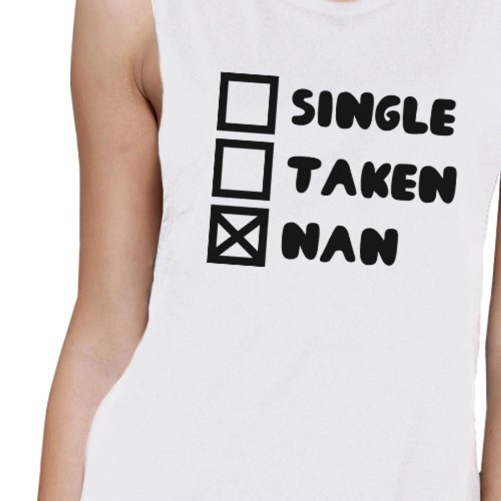Single Taken Nah Women's White Muscle Top Funny Gifts For Friends