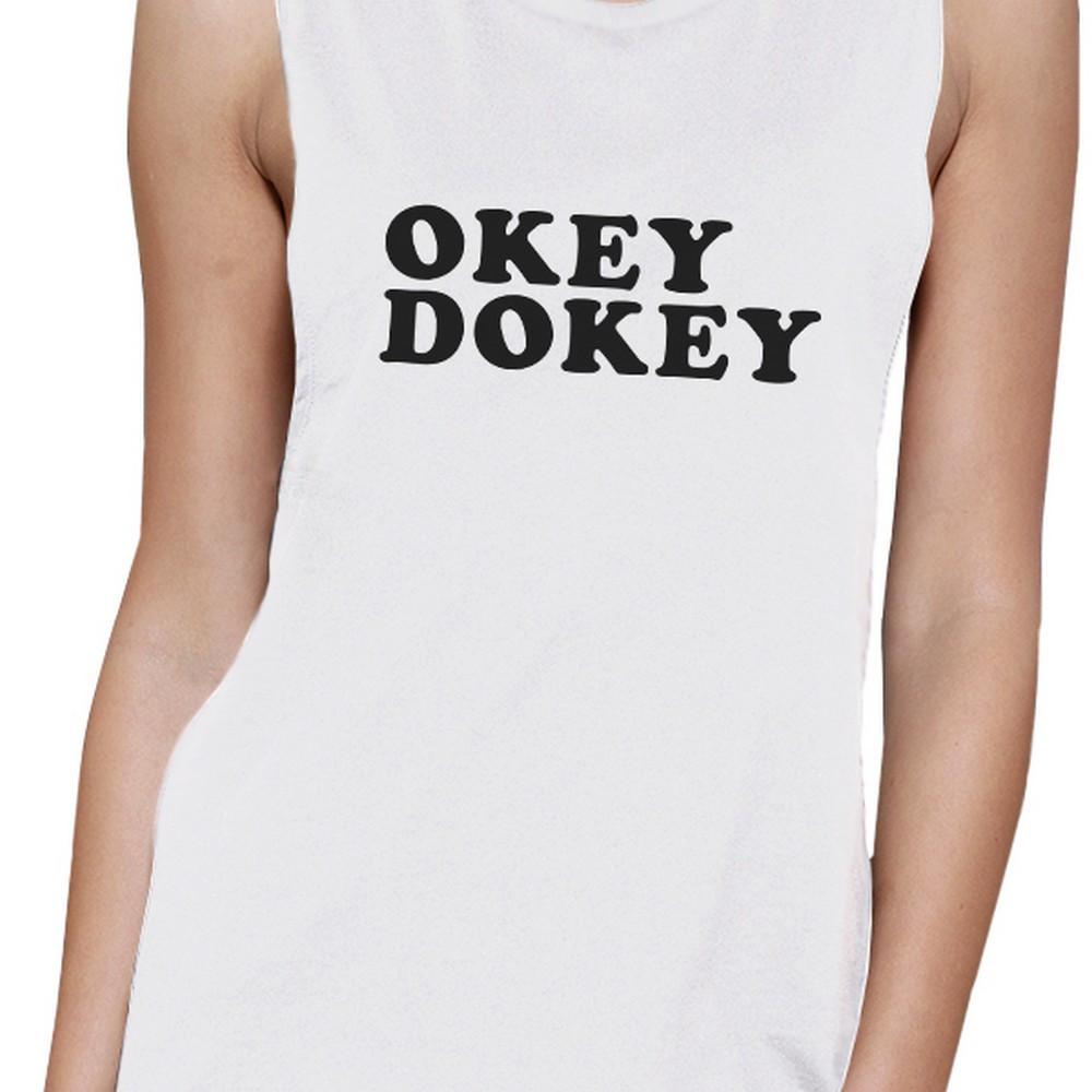 Okey Dokey Women's White Muscle Tank Unique Design Cute Gift Ideas