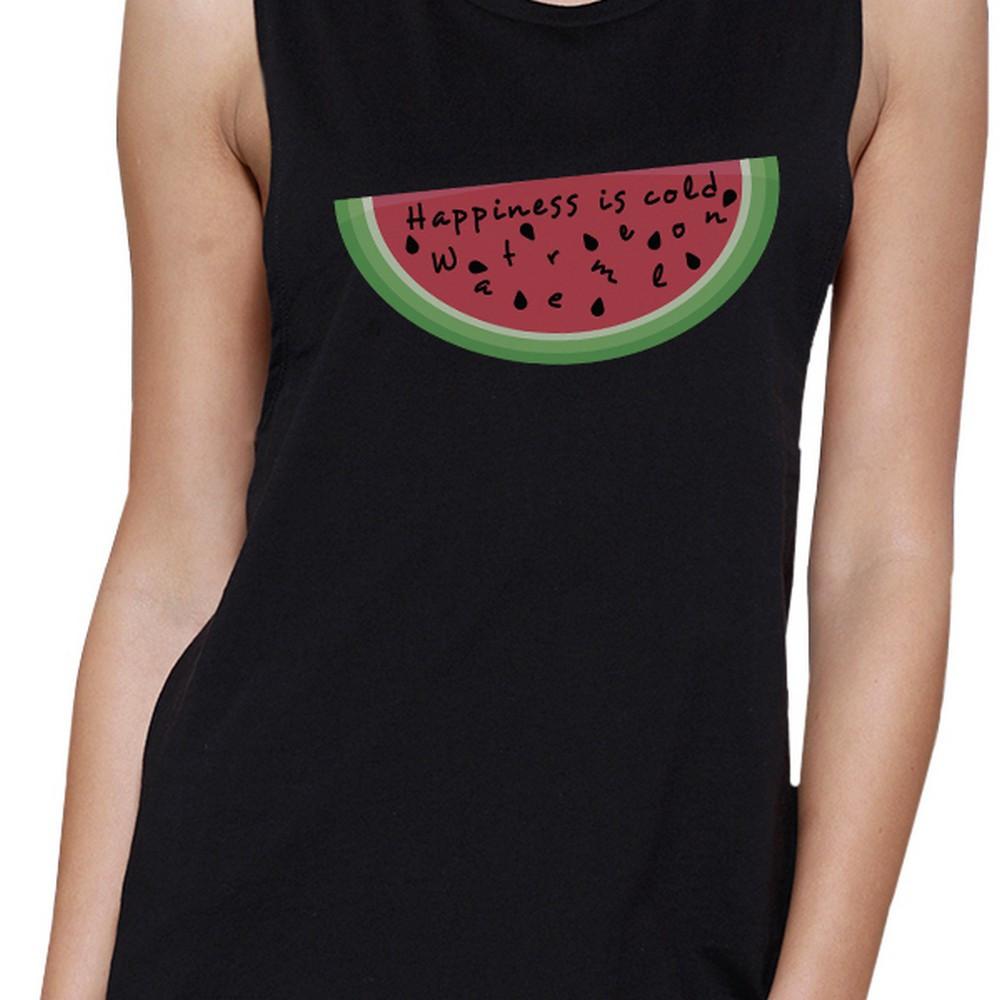 Happiness Is Cold Watermelon Womens Black Muscles Tee Crewneck