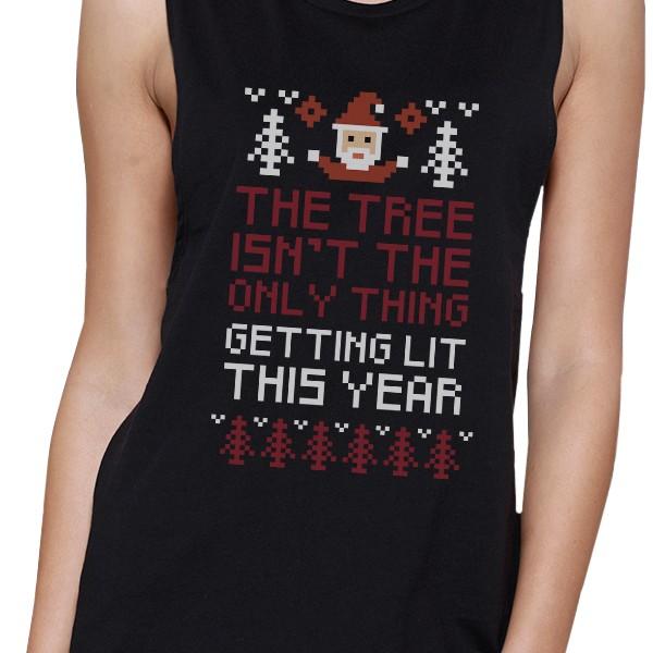 The Tree Is Not The Only Thing Getting Lit This Year Womens Black Muscle Top