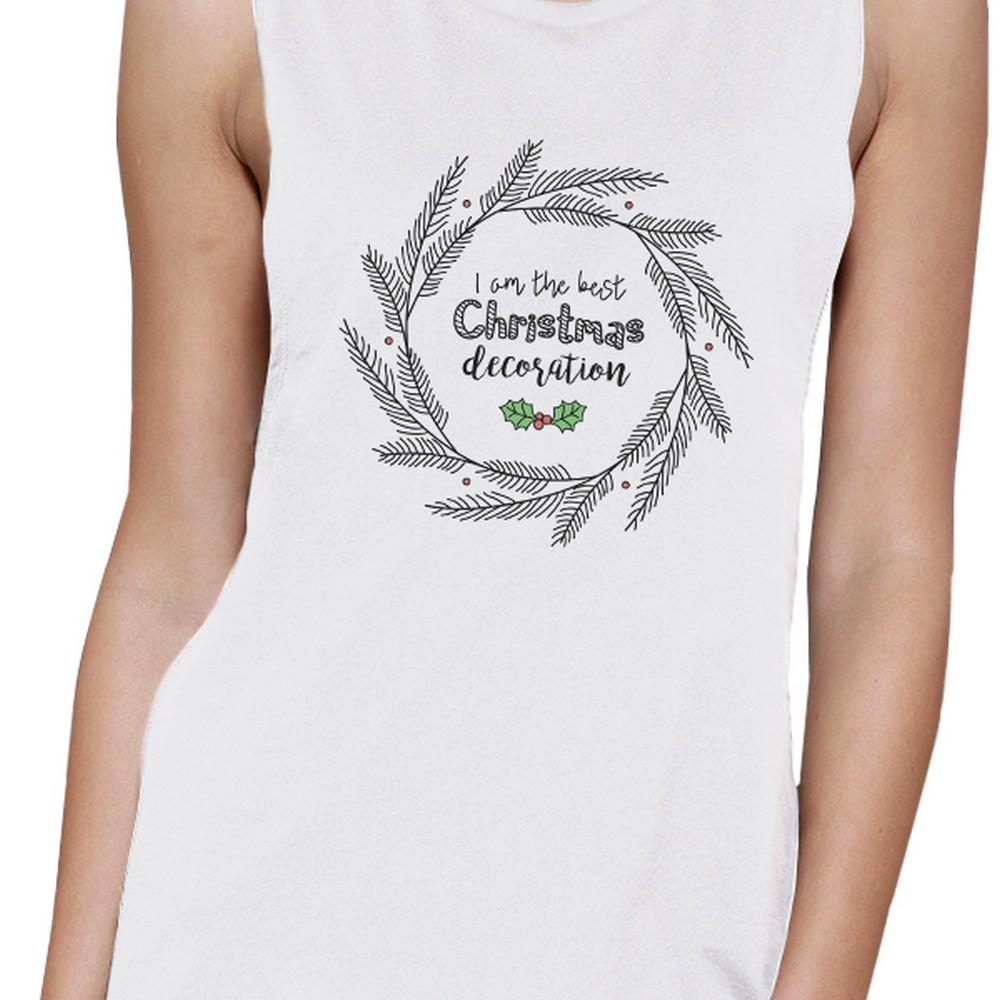 I Am The Best Christmas Decoration Wreath Womens White Muscle Top