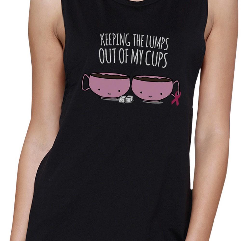 Keeping The Lumps Out Of My Cups Breast Cancer Womens Black Muscle Top