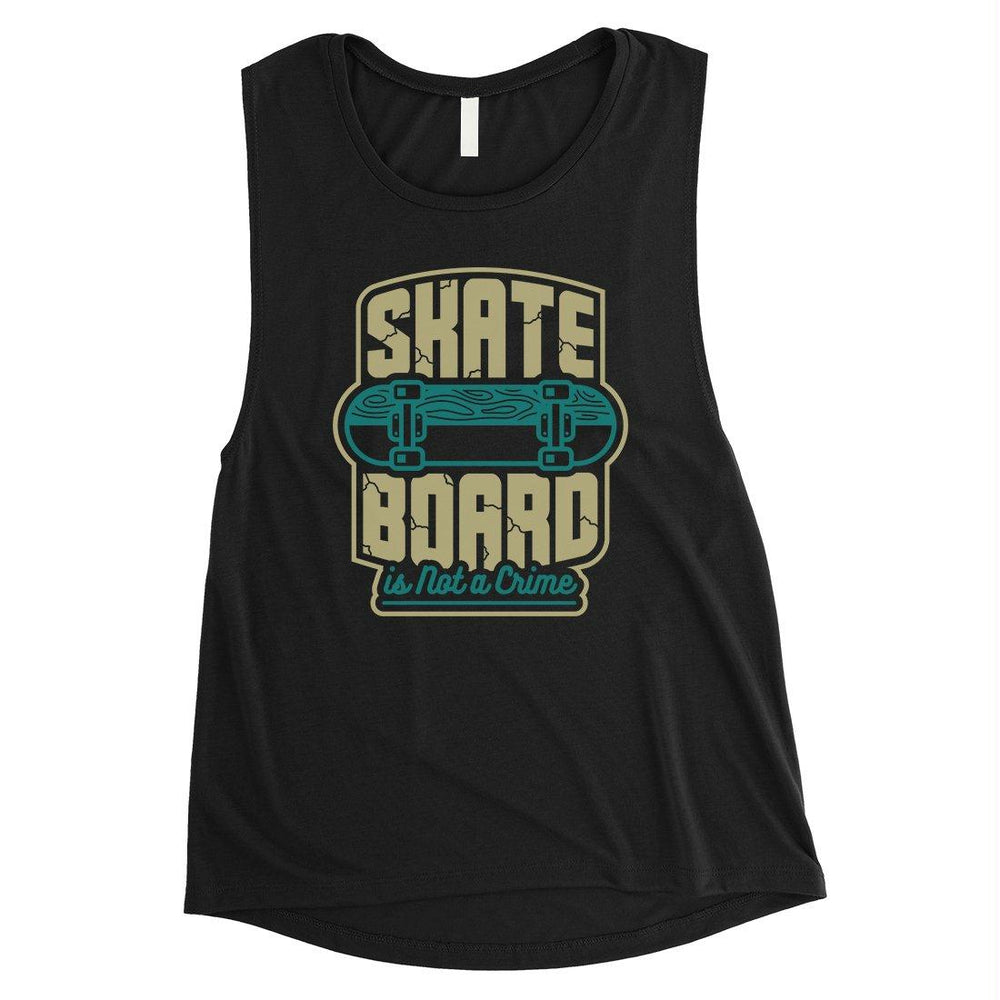 Skate Board Not Crime Womens Muscle Shirt