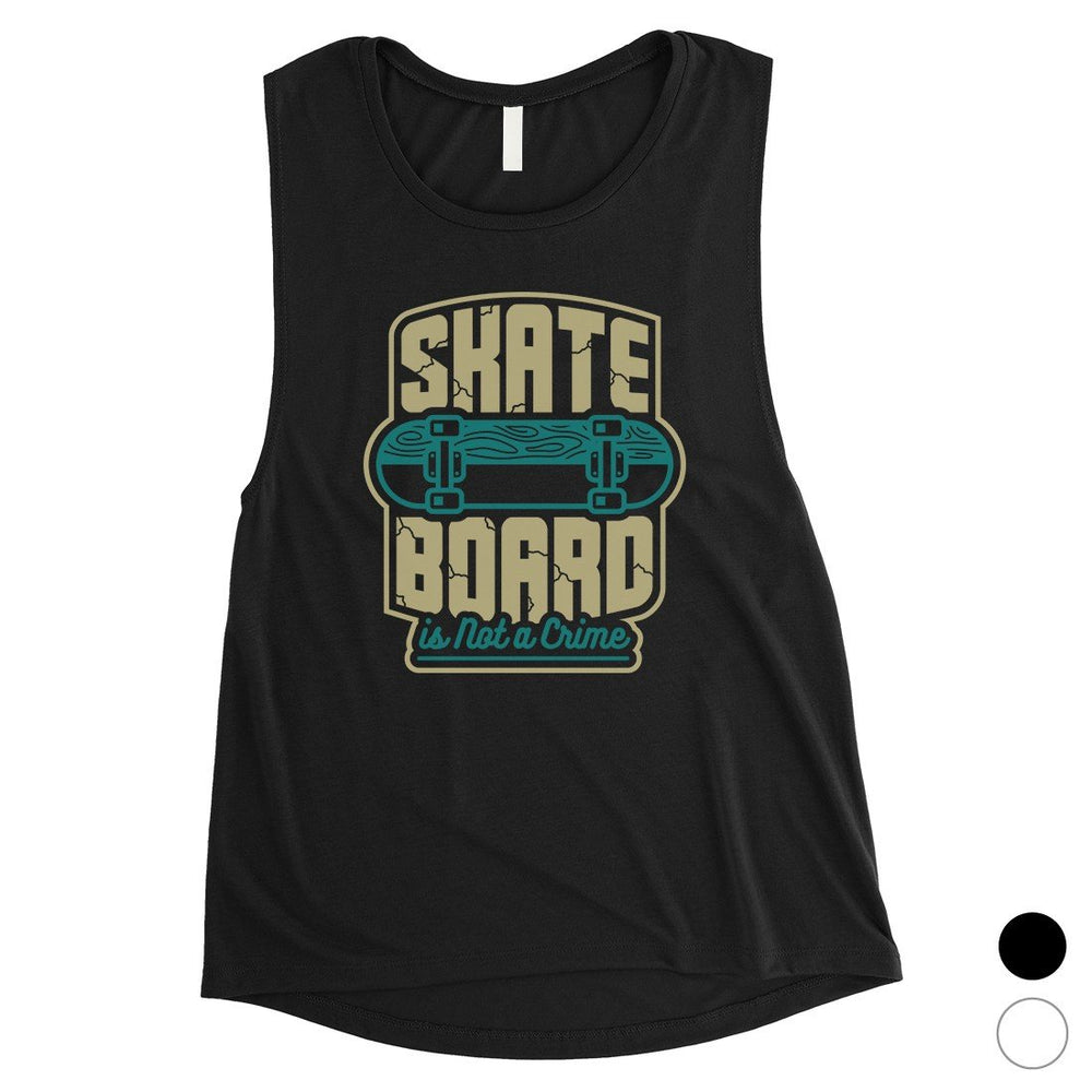 Skate Board Not Crime Womens Muscle Shirt