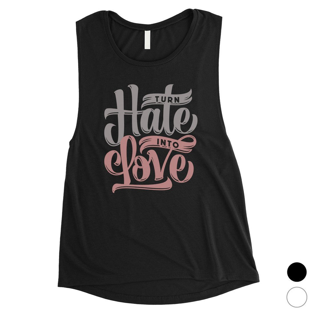 Hate Turn Love Womens Muscle Shirt