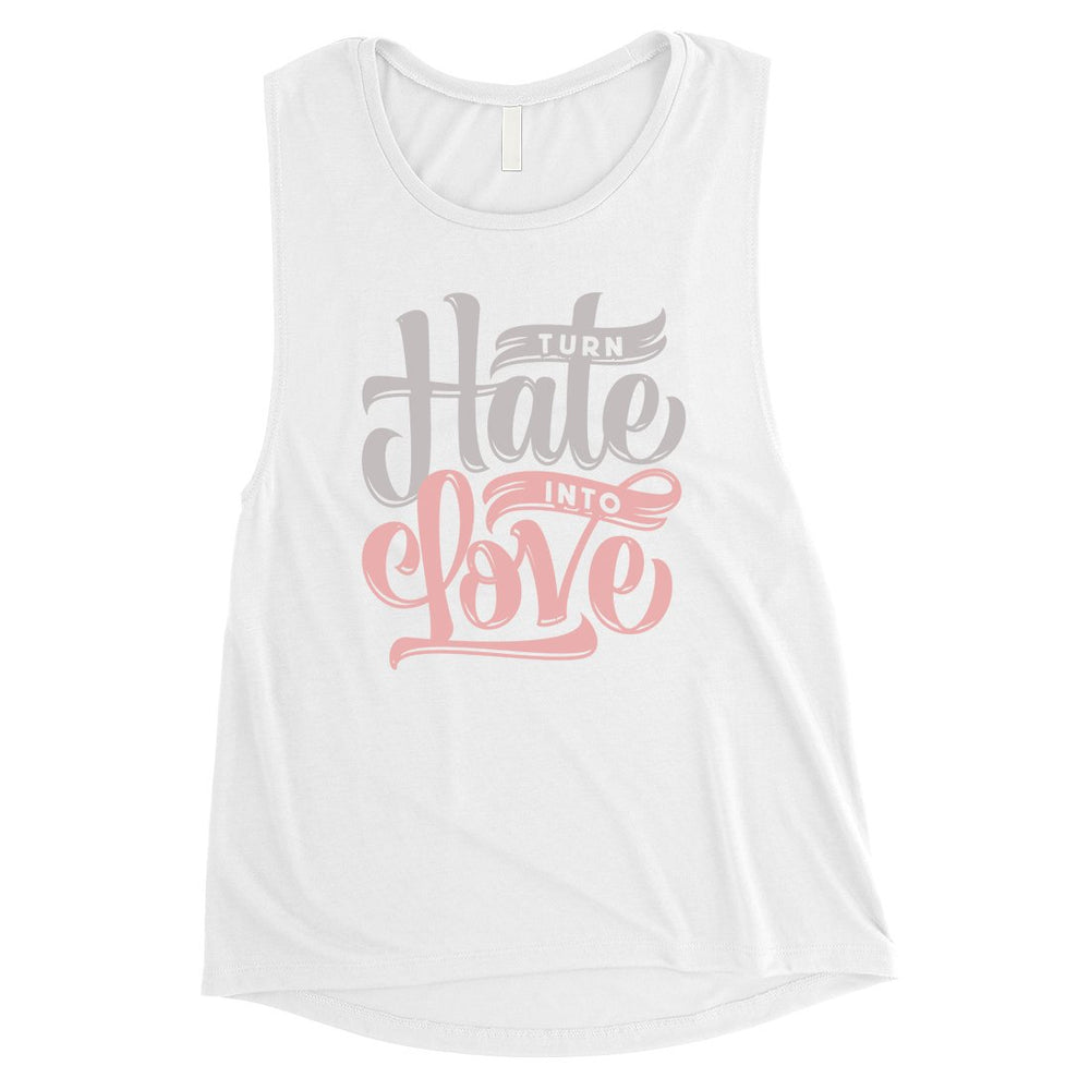 Hate Turn Love Womens Muscle Shirt